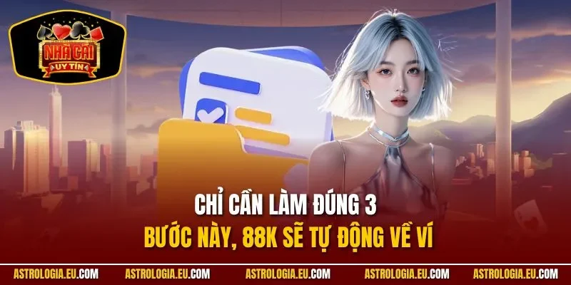Chỉ cần làm đúng 3 bước này, 88k sẽ tự động về ví